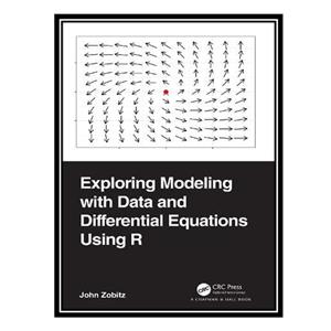 کتاب Exploring Modeling with Data and Differential Equations Using R اثر John Zobitz انتشارات مؤلفین طلایی