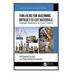 کتاب Thin-Films for Machining Difficult-to-Cut Materials اثر Ch Sateesh Kumar and Filipe Daniel Fernandes انتشارات مؤلفین طلایی