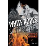 کتاب White Robes, Silver Screens اثر Tom Rice and Charles Musser انتشارات Indiana University Press