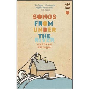 کتاب Songs From Under the River اثر Anis Mojgani انتشارات Write Bloody Publishing