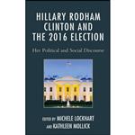 کتاب Hillary Rodham Clinton and the 2016 Election اثر جمعی از نویسندگان انتشارات Lexington Books