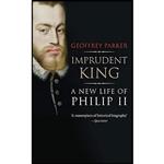 کتاب Imprudent King اثر Geoffrey Parker انتشارات Yale University Press