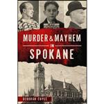 کتاب Murder & Mayhem in Spokane اثر Deborah Cuyle انتشارات The History Press