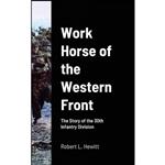 کتاب Work Horse of the Western Front اثر Robert L Hewitt انتشارات Lulu.com