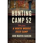 کتاب Hunting Camp 52 اثر John Marvin Hanson انتشارات Wisconsin Historical Society Press