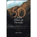 کتاب 50 Classic Hikes In Nevada اثر Mike White and Michael C. White انتشارات University of Nevada Press