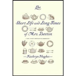 کتاب The Short Life and Long Times of Mrs. Beeton اثر Kathryn Hughes انتشارات Knopf