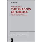کتاب The Shadow of Creusa  اثر Anders Cullhed انتشارات De Gruyter