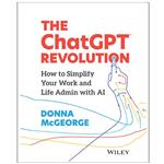 کتاب THE ChatGPT REVOLUTION How to Simplify Your Work and Life Admin with AI اثر DONNA McGEORGE انتشارات رایان کاویان