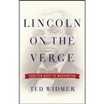 کتاب Lincoln on the Verge اثر Ted Widmer انتشارات Simon And Schuster