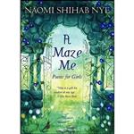 کتاب A Maze Me اثر Naomi Shihab Nye and Terre Maher انتشارات Greenwillow Books