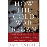 کتاب How the Cold War Began اثر Amy W. Knight انتشارات Basic Books