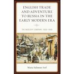 کتاب English Trade and Adventure to Russia in the Early Modern Era اثر Maria Salomon Arel انتشارات Lexington Books