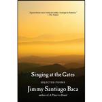 کتاب Singing at the Gates اثر Jimmy Santiago Baca انتشارات Grove Press