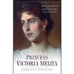 کتاب Princess Victoria Melita اثر John Van der Kiste انتشارات The History Press