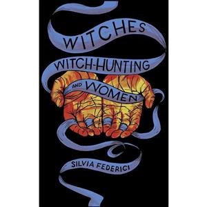 کتاب Witches Witch Hunting and Women اثر Silvia Federici انتشارات PM Press 
