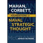 کتاب Mahan, Corbett, and the Foundations of Naval Strategic Thought اثر Kevin D. McCranie انتشارات Institute Press 