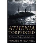 کتاب Athenia Torpedoed اثر Francis M. Carroll انتشارات Naval Institute Press