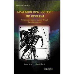 کتاب Changing the Center of Gravity  اثر Melissa Terras and Gregory Crane انتشارات Gorgias Pr Llc