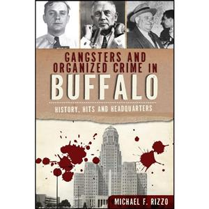 کتاب Gangsters and Organized Crime in Buffalo اثر Michael F. Rizzo انتشارات The History Press