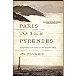 کتاب Paris to the Pyrenees اثر Alison Harris and David Downie انتشارات Pegasus Books