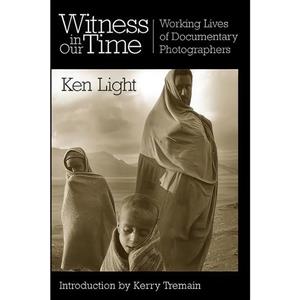 کتاب Witness in Our Time اثر Ken Light and Kerry Tremain انتشارات Smithsonian Books