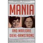 کتاب Mania and Marjorie Diehl-Armstrong اثر Jerry Clark and Ed Palattella انتشارات Rowman & Littlefield Publishers