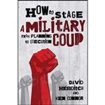 کتاب How to Stage a Military Coup اثر Ken Connor and David Hebditch انتشارات Skyhorse