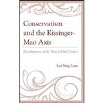 کتاب Conservatism and the Kissinger–Mao Axis اثر Lam Lai Sing انتشارات Lexington Books