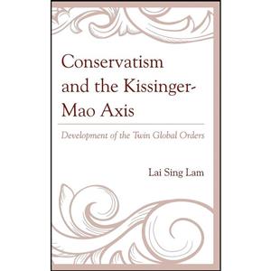 کتاب Conservatism and the Kissinger–Mao Axis اثر Lam Lai Sing انتشارات Lexington Books