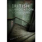 کتاب British Interrogation Techniques in the Second World War اثر Sophie Jackson انتشارات The History Press