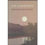 کتاب Saving Daylight اثر Jim Harrison انتشارات Copper Canyon Press