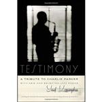 کتاب Testimony, A Tribute to Charlie Parker اثر جمعی از نویسندگان انتشارات Wesleyan University Press