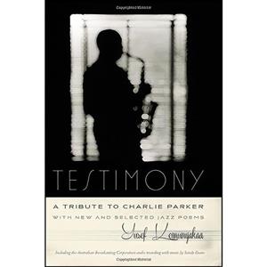 کتاب Testimony, A Tribute to Charlie Parker اثر جمعی از نویسندگان انتشارات Wesleyan University Press