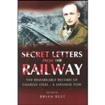 کتاب Secret Letters from the Railway اثر Brian Best and Charles Steel انتشارات Pen and Sword Military