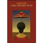 کتاب A Small Story about the Sky اثر Alberto Rios انتشارات Copper Canyon Press