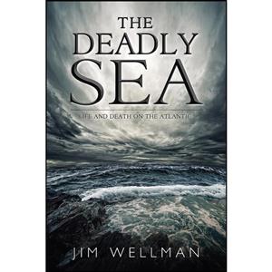 کتاب The Deadly Sea اثر Jim Wellman انتشارات Flanker Press 