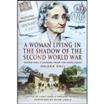 کتاب A Woman in the Shadow of the Second World War اثر Helena Hall انتشارات Pen and Sword Military