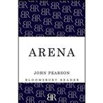 کتاب Arena اثر John Pearson انتشارات Bloomsbury Reader