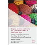 کتاب Impact Investment Funds for Frontier Markets in Southeast Asia اثر Manuel Stagars انتشارات Palgrave Macmillan