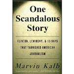 کتاب One Scandalous Story اثر Marvin L. Kalb انتشارات Free Press