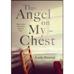 کتاب This Angel on My Chest  اثر Leslie Pietrzyk انتشارات University of Pittsburgh Press