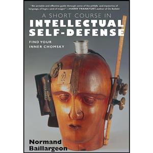 کتاب A Short Course in Intellectual Self-Defense اثر جمعی از نویسندگان انتشارات Seven Stories Press