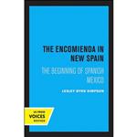 کتاب The Encomienda in New Spain اثر Lesley Byrd Simpson انتشارات University of California Press