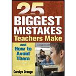 کتاب 25 Biggest Mistakes Teachers Make and How to Avoid Them اثر Carolyn Orange انتشارات Skyhorse