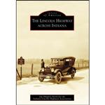 کتاب The Lincoln Highway across Indiana  اثر جمعی از نویسندگان انتشارات Arcadia Publishing