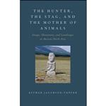 کتاب The Hunter, the Stag, and the Mother of Animals اثر Esther Jacobson-Tepfer انتشارات Oxford University Press