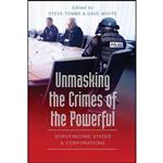 کتاب Unmasking the Crimes of the Powerful اثر Steve Tombs and Dave Whyte انتشارات تازه ها