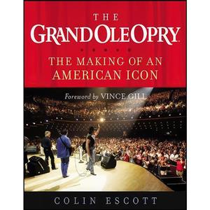 کتاب The Grand Ole Opry اثر Colin Escott and Vince Gill انتشارات Center Street 