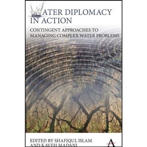 کتاب Water Diplomacy in Action اثر Shafiqul Islam and Kaveh Madani انتشارات Anthem Press 